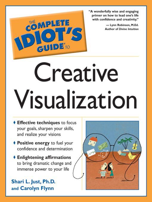 Title details for The Complete Idiot's Guide to Creative Visualization by Shari L. Just, Ph.D. - Available